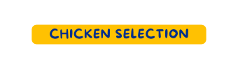 CHICKEN SELECTION